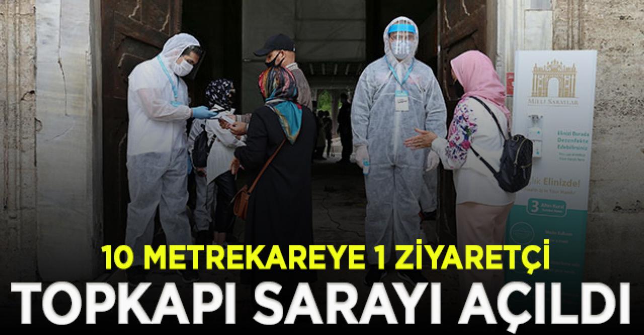 Topkapı Sarayı yeniden açıldı! Yarından itibaren tüm saraylar açılıyor