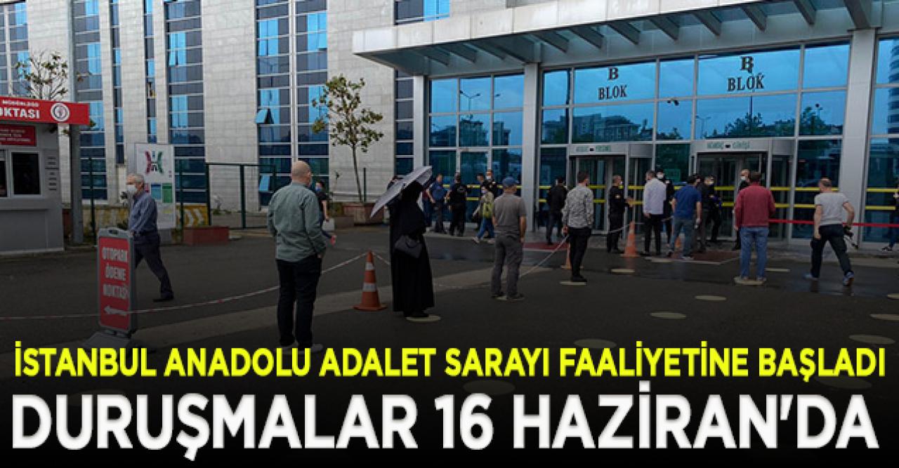 İstanbul Anadolu Adalet Sarayı faaliyetine başladı