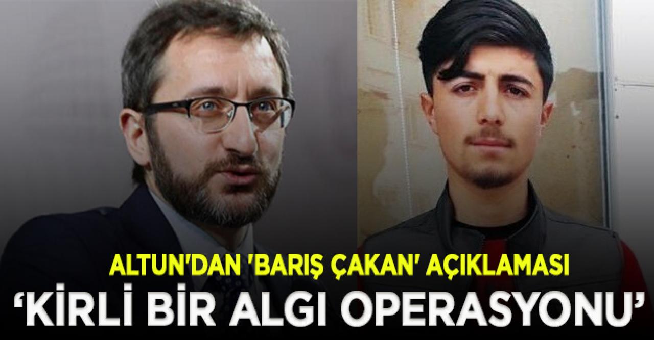 Fahrettin Altun'dan 'Barış Çakan' açıklaması