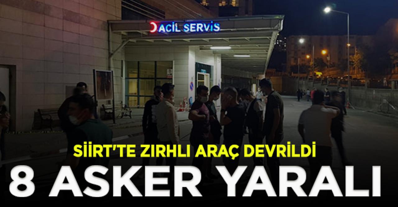 Siirt'te zırhlı araç devrildi: 8 asker yaralı!