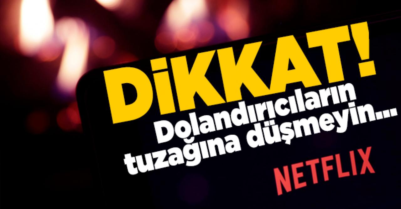 Netflix dolandırıcıları yine hortladı! Pasif üyelik oltasına düşmeyin