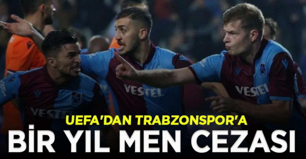 UEFA'dan Trabzonspor'a Avrupa'dan bir yıl men cezası