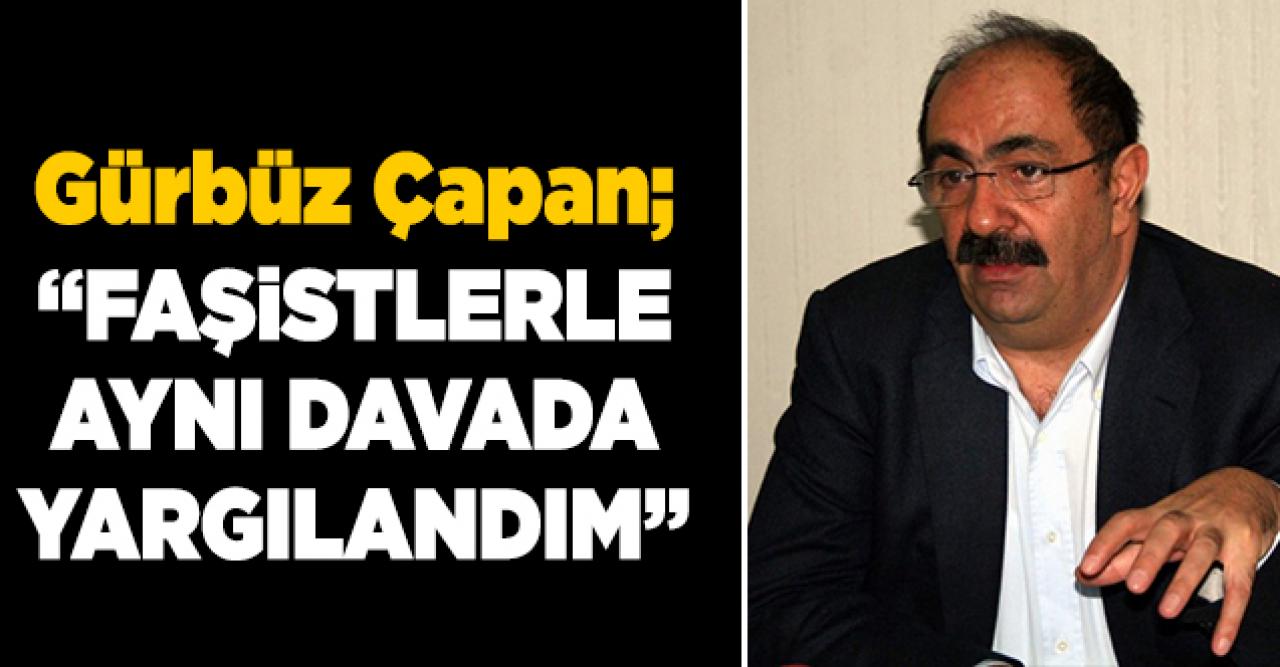 Faşistlerle aynı davada yargılandım