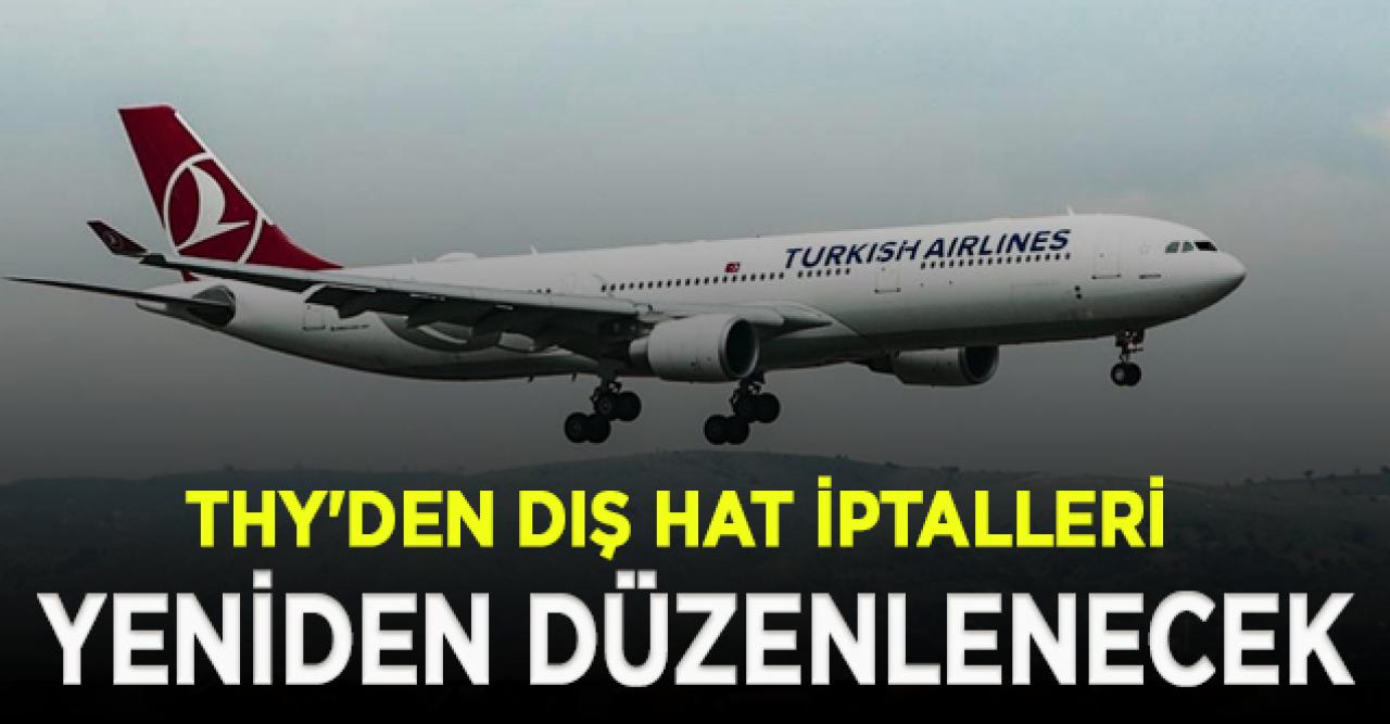 THY'den dış hat iptalleri! Uçuşlar yeniden düzenlenecek