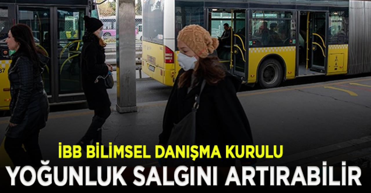 İBB Bilimsel Danışma Kurulu: Toplu taşımadaki yoğunluk salgını artırabilir