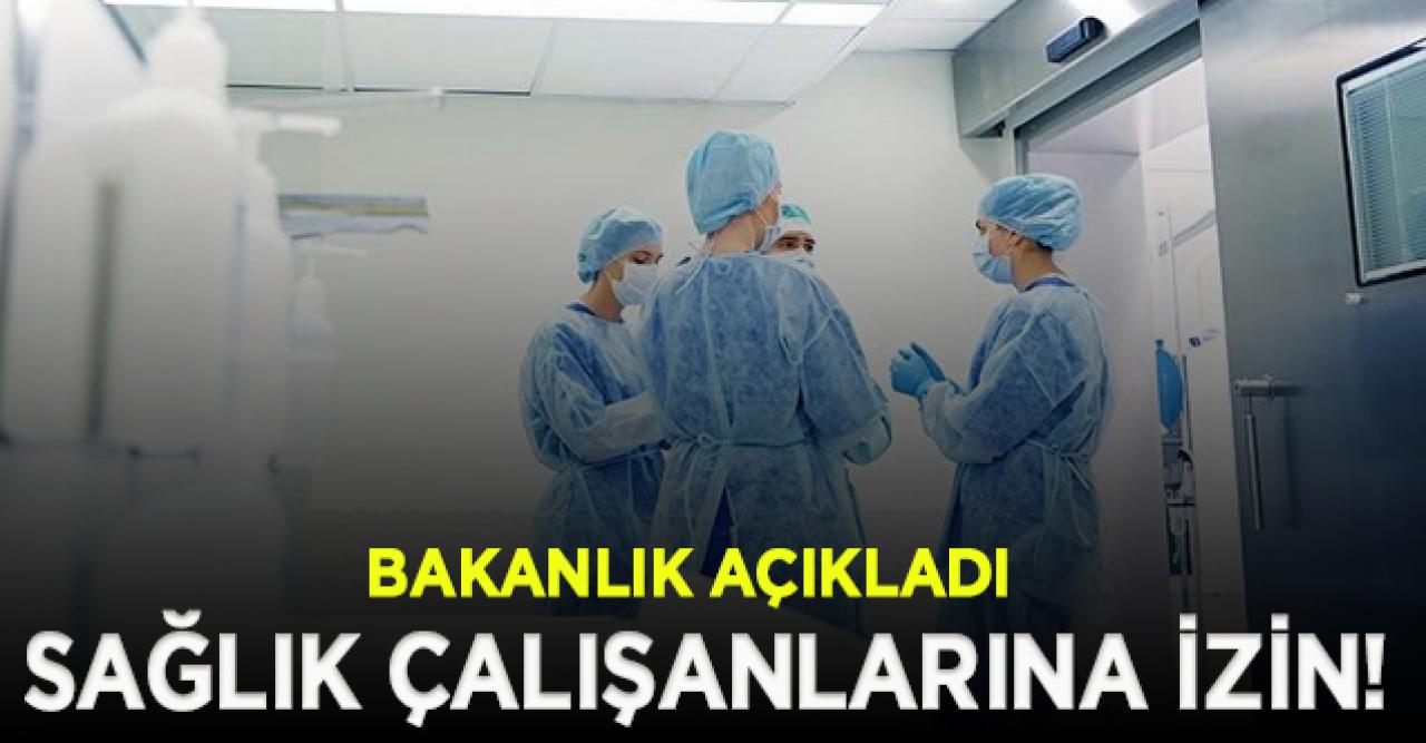 Sağlık çalışanlarının görevlerinden ayrılmasına izin