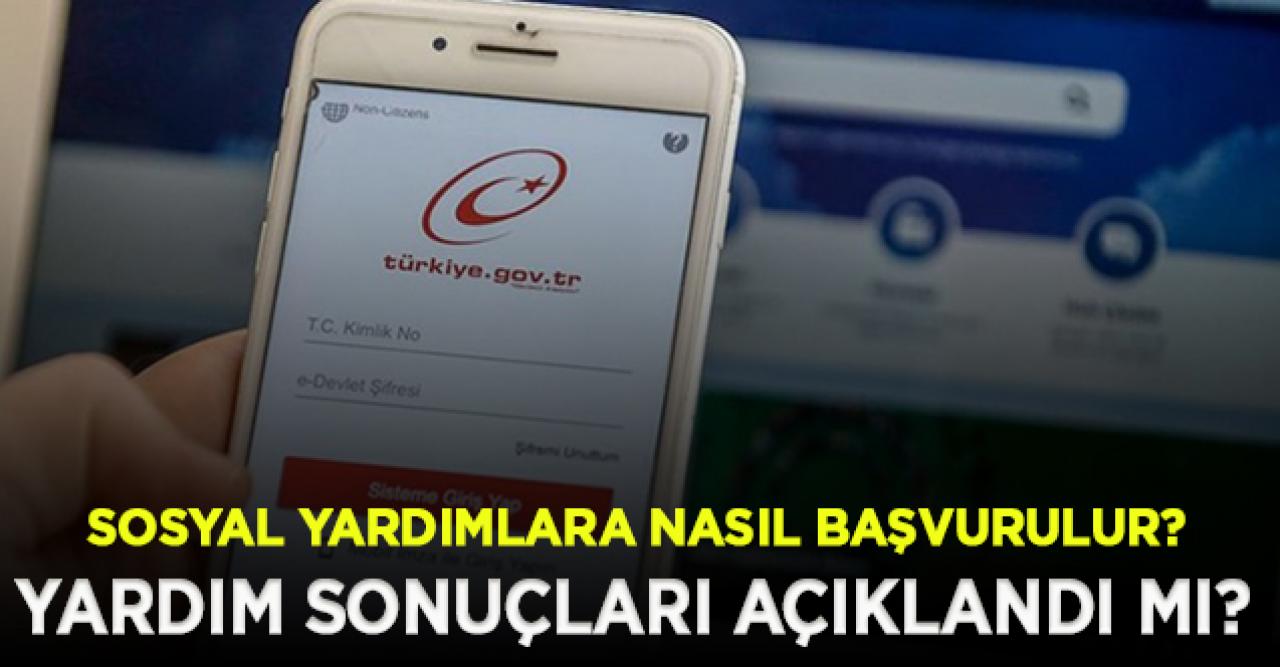 Pandemi dönemi sosyal yardım sonuçları açıklandı mı| Başvuru nasıl yapılıyor?