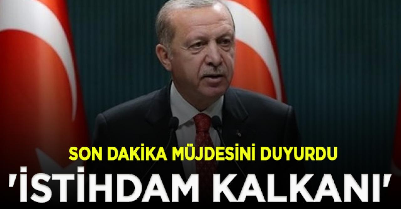 Erdoğan 'İstihdam kalkanı' adıyla son dakika müjdesini duyurdu