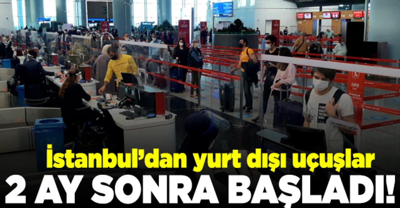 İstanbul Havalimanı'nda yurt dışı uçuşlar 2 ay sonra başladı