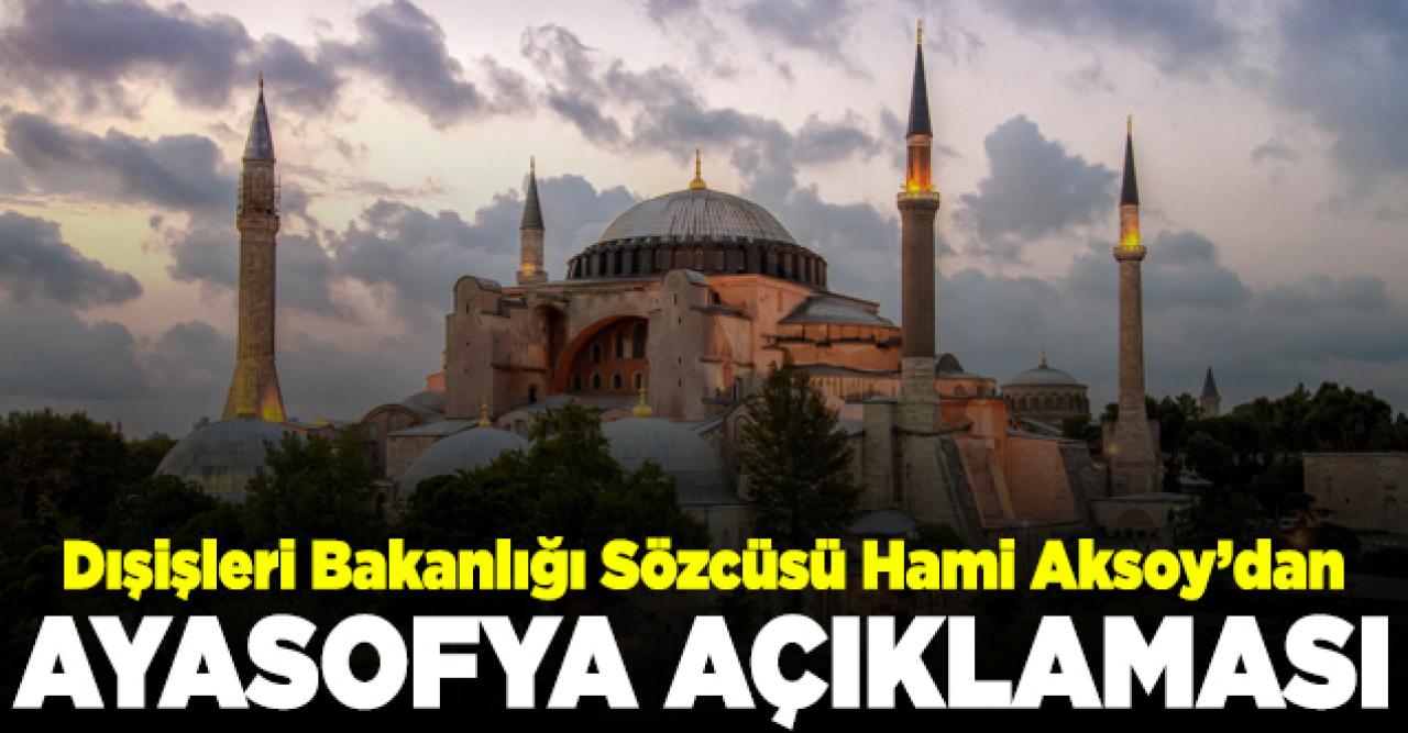 Dışişleri Bakanlığı'ndan Ayasofya açıklaması