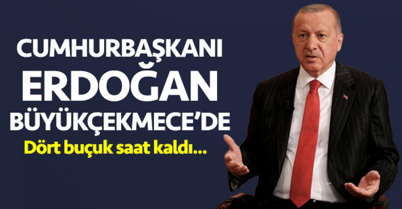 Cumhurbaşkanı Erdoğan Büyükçekmece'de