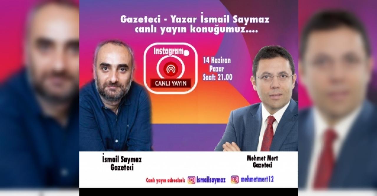 Mehmet Mert'in konuğu Gazeteci Yazar İsmail Saymaz