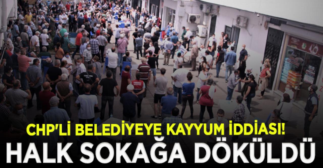 CHP'li belediyeye kayyum iddiası halkı sokağa döktü!