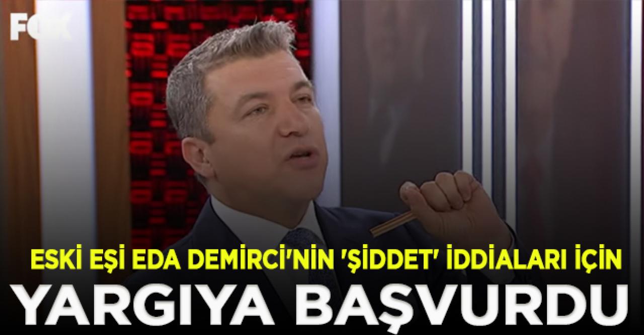 İsmail Küçükkaya, eski eşi Eda Demirci'nin 'şiddet' iddiaları hakkında yargıya başvurdu