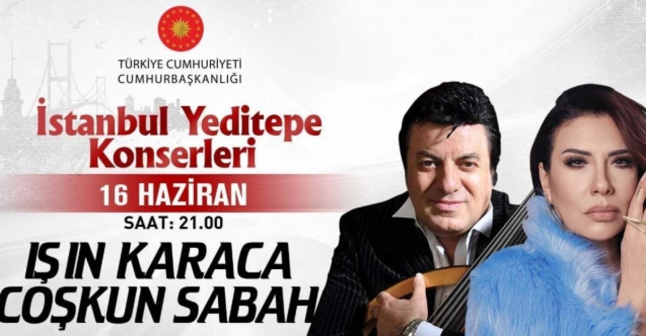 Cumhurbaşkanlığı "İstanbul Yeditepe Konserleri" devam ediyor| Işın Karaca ve Coşkun Sabah sahne alıyor