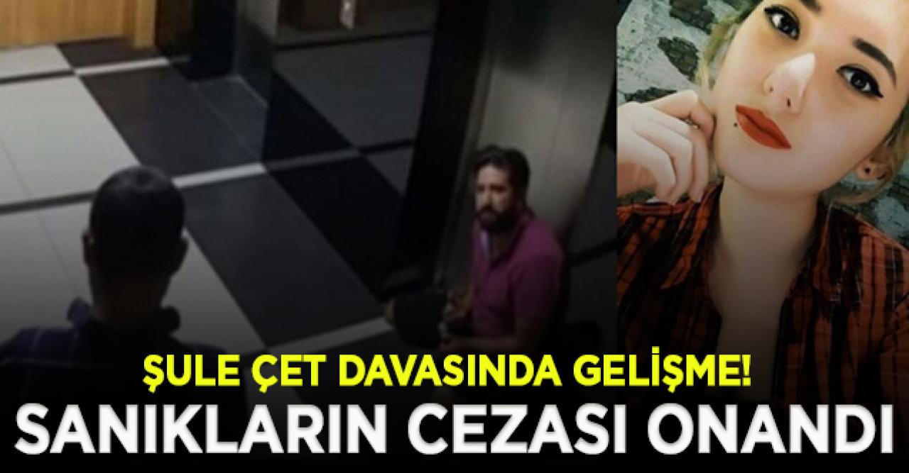 Şule Çet davasında verilen cezalar onandı!