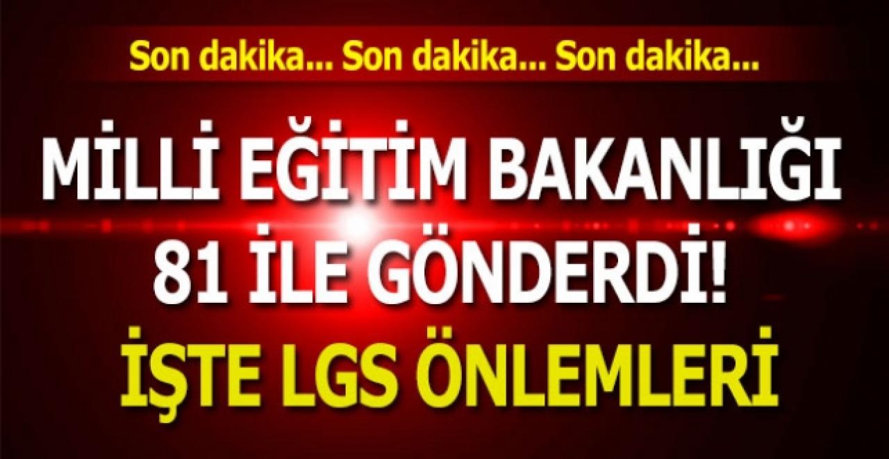 Milli Eğitim Bakanlığı, 81 ile gönderdi! İşte LGS tedbirleri