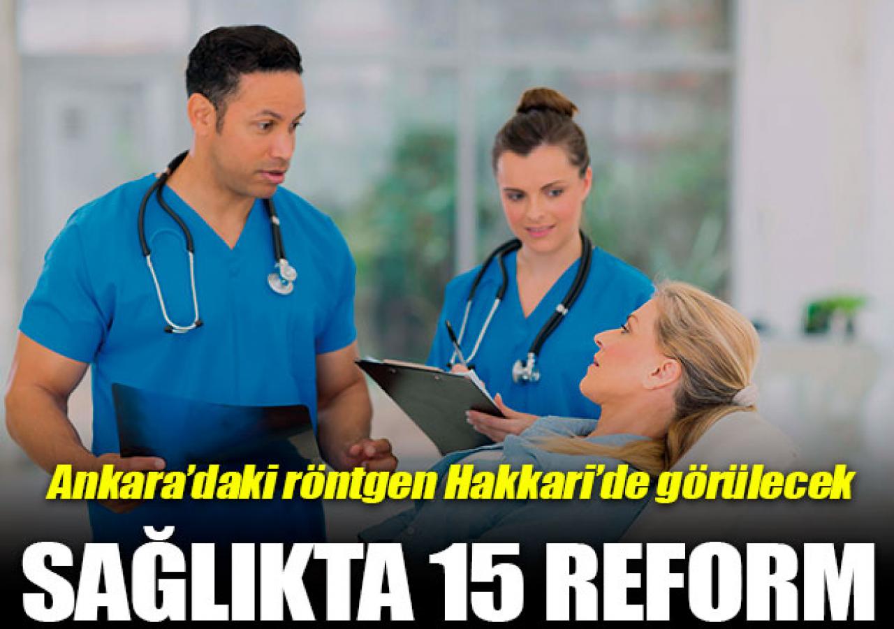 Hükümetten sağlıkta 15 reform