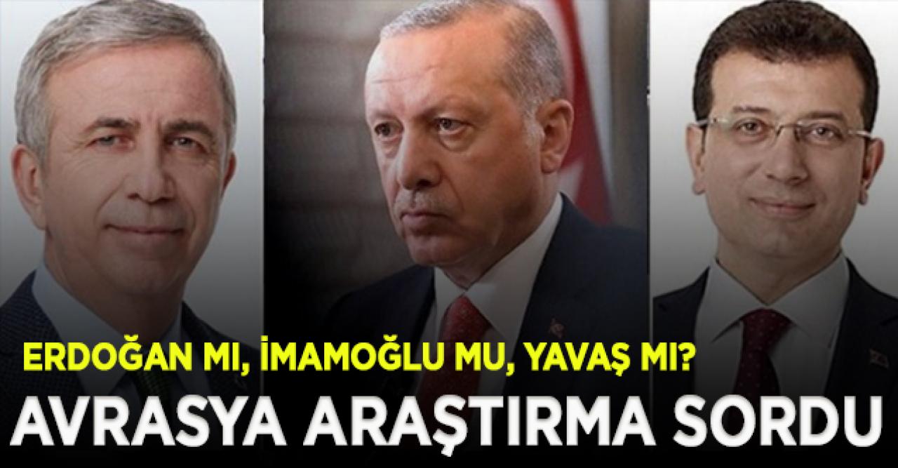 Avrasya Araştırma'dan anket: Cumhurbaşkanlığı seçimininde Erdoğan mı, İmamoğlu mu, Yavaş mı?