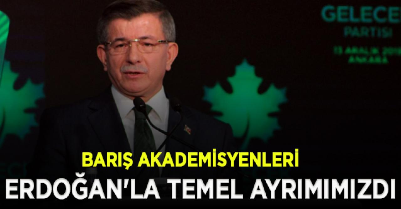 Davutoğlu: Barış Akademisyenleri Erdoğan'la temel ayrımımızdı