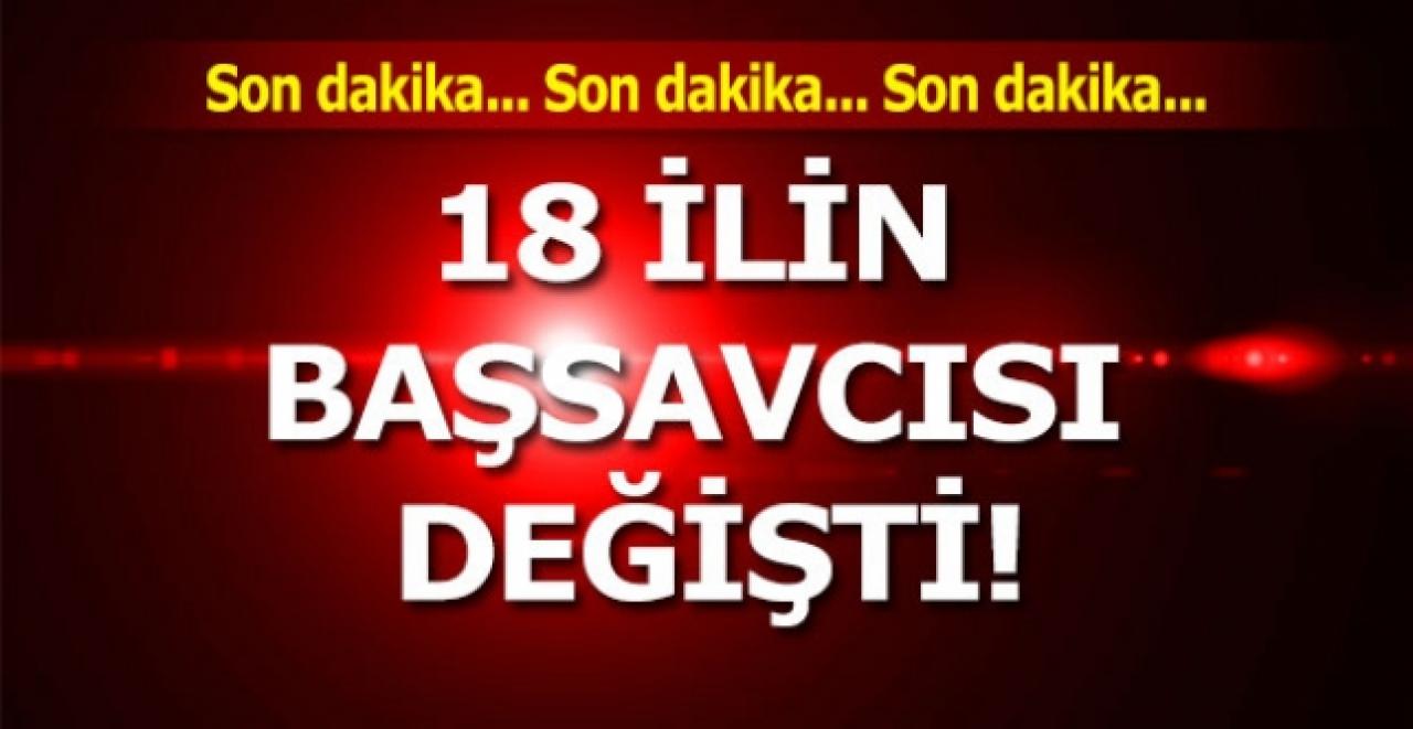 Hakim - Savcı kararnamesi tamamlandı! 18 ilin başsavcısı değişti