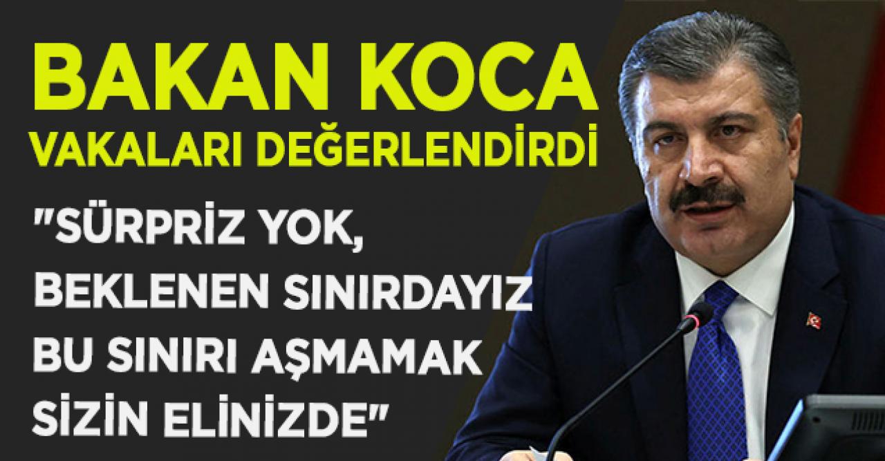 Bakan Koca: Sürpriz yok, beklenen sınırdayız... Bu sınırı aşmamak sizin elinizde