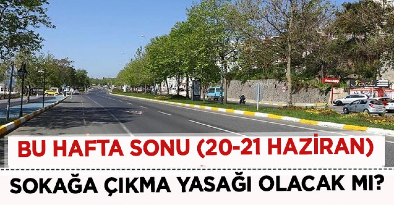 Hafta sonu sokağa çıkma yasağı var mı?