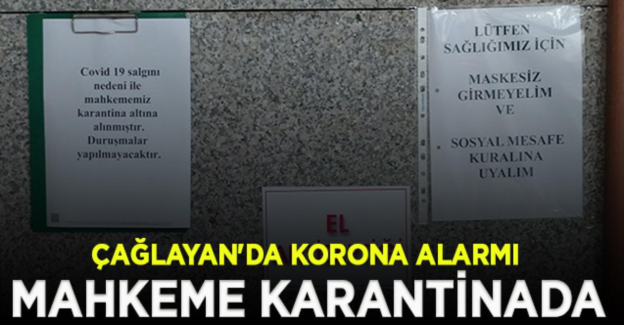 Çağlayan'da mahkeme karantinaya alındı