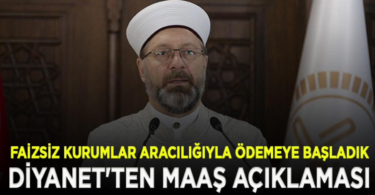 Diyanet'ten maaş açıklaması: Faizsiz kurumlar aracılığıyla ödemeye başladık