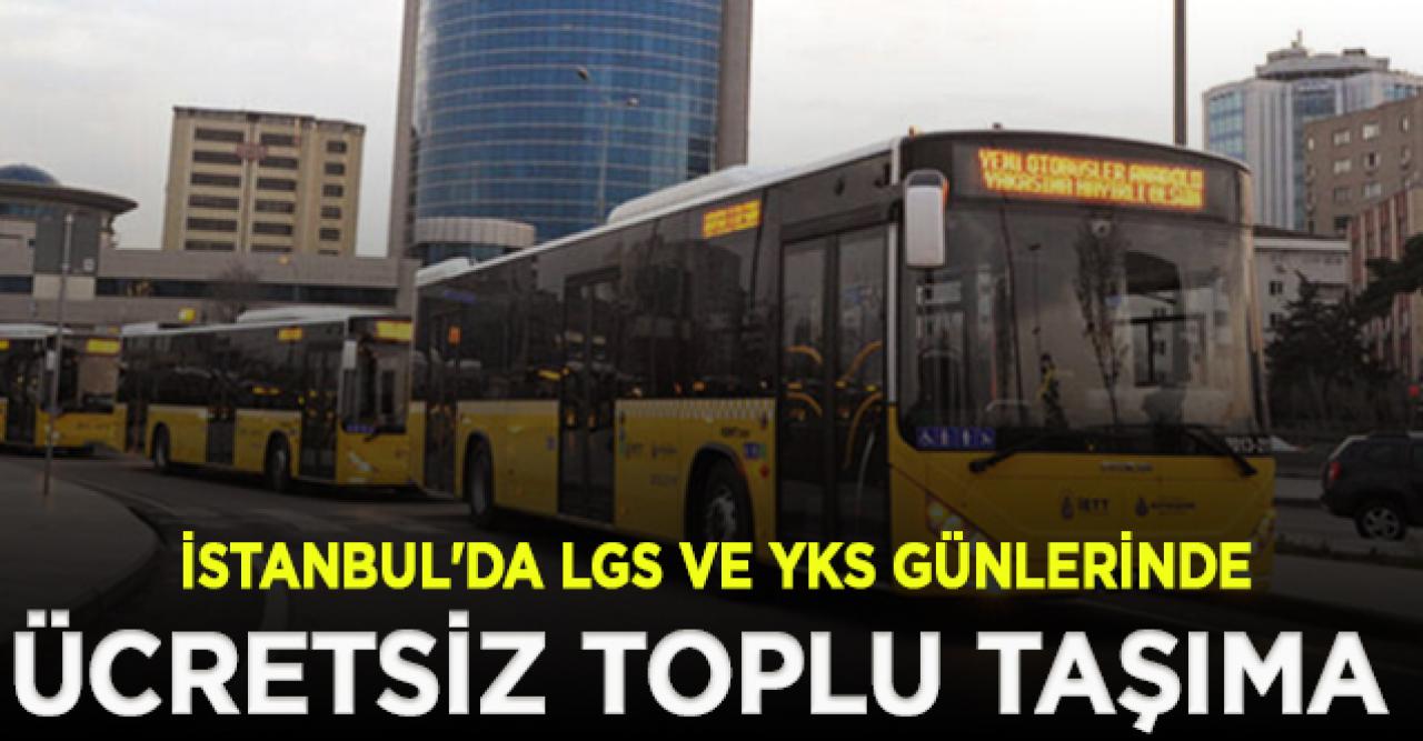 İstanbul'da LGS ve YKS günlerinde toplu taşıma öğrencilere ücretsiz olacak