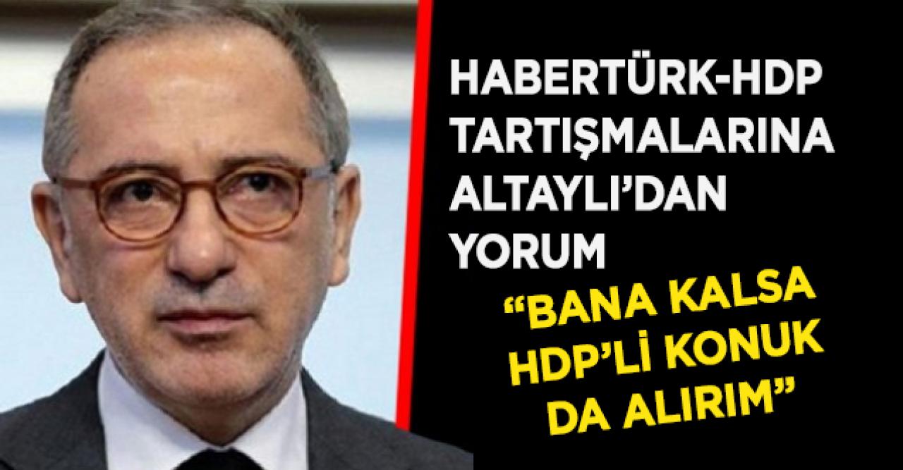 Fatih Altaylı: Veyis Ateş gibi düşünmüyorum!