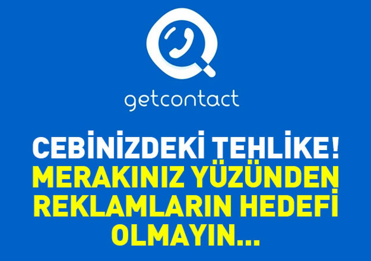 Cebinizdeki tehlike GetContact! Kullanmadan önce iki kez düşünün