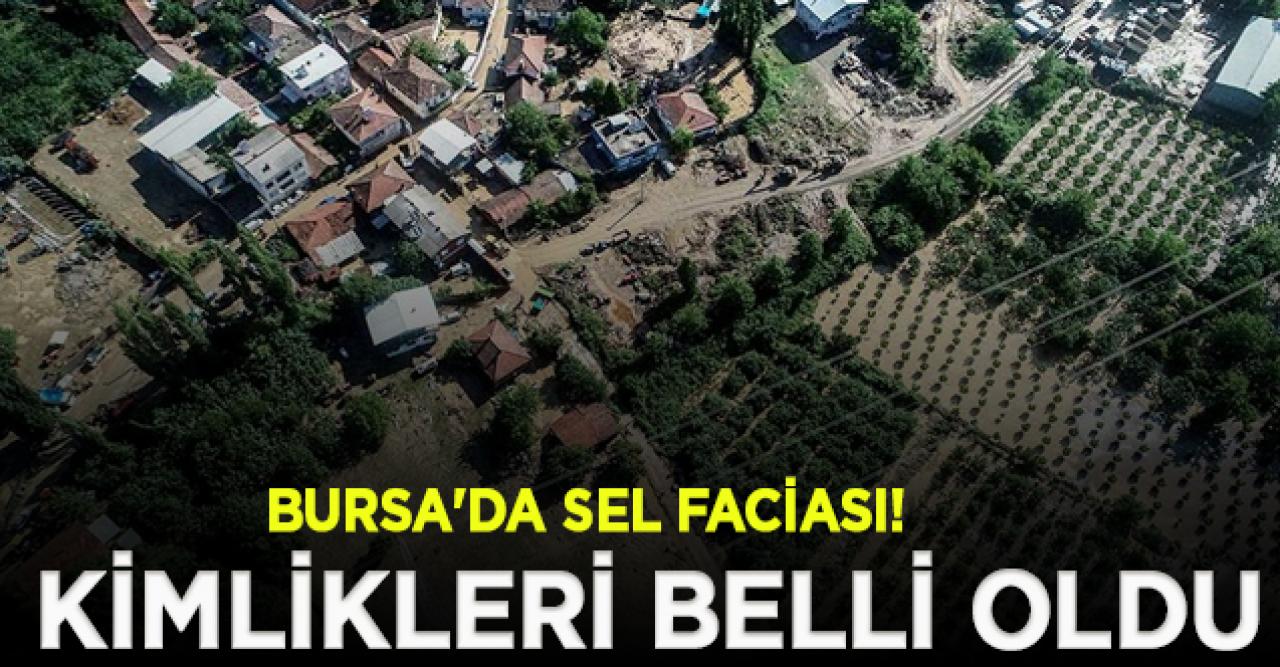 Bursa'da sel faciasında ölenlerin kimlikleri belli oldu!