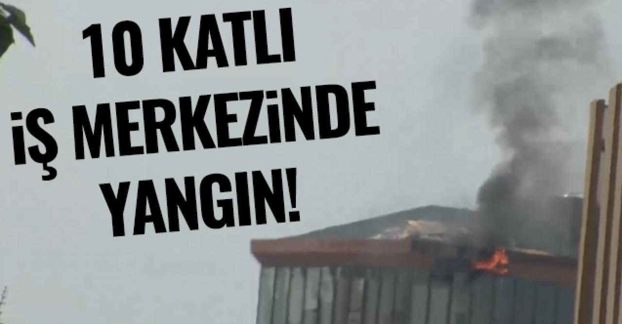 Kadıköy'deki 10 katlı iş merkezinde yangın!