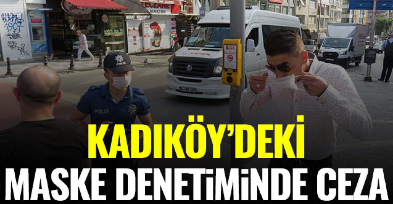 İstanbul Kadıköy'deki maske denetiminde ceza yağdı