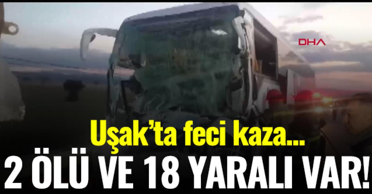 Uşak'ta feci kaza! 2 ölü ve 18 yaralı var... Ölü ve yaralıların isimleri belli oldu mu?