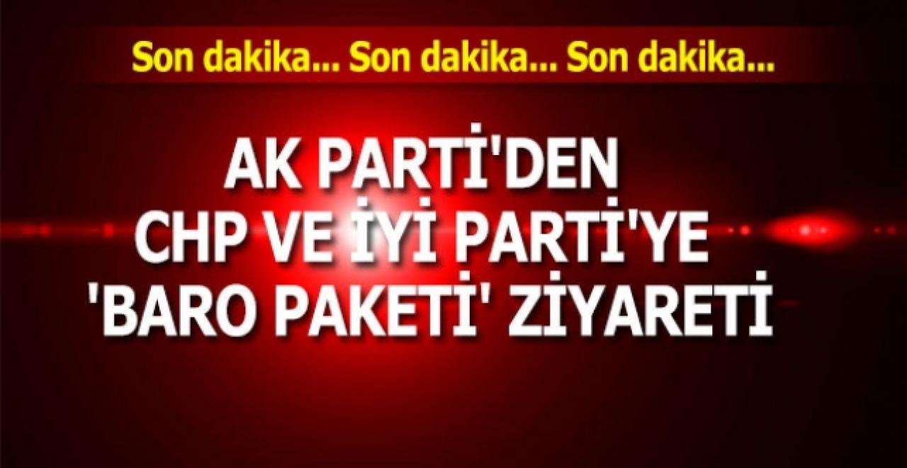 AK Parti'den CHP ve İYİ Parti'ye 'baro paketi' ziyareti