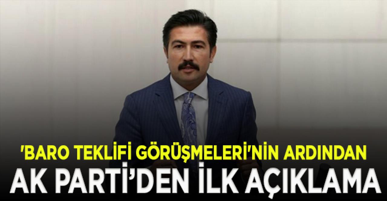 AK Parti'den 'baro teklifi görüşmeleri' sonrası ilk açıklama