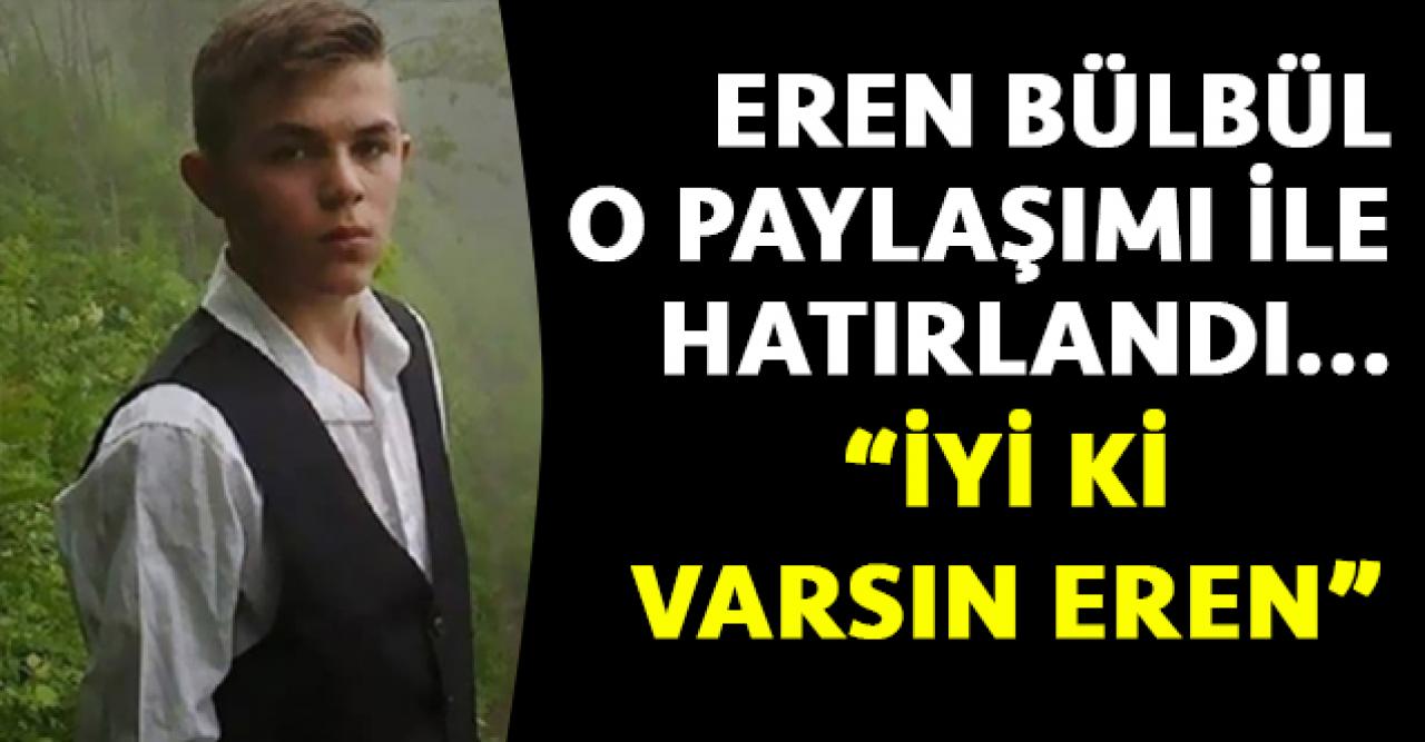 Eren Bülbül o paylaşımı ile yine hatırlandı! Eren Bülbül kimdir?