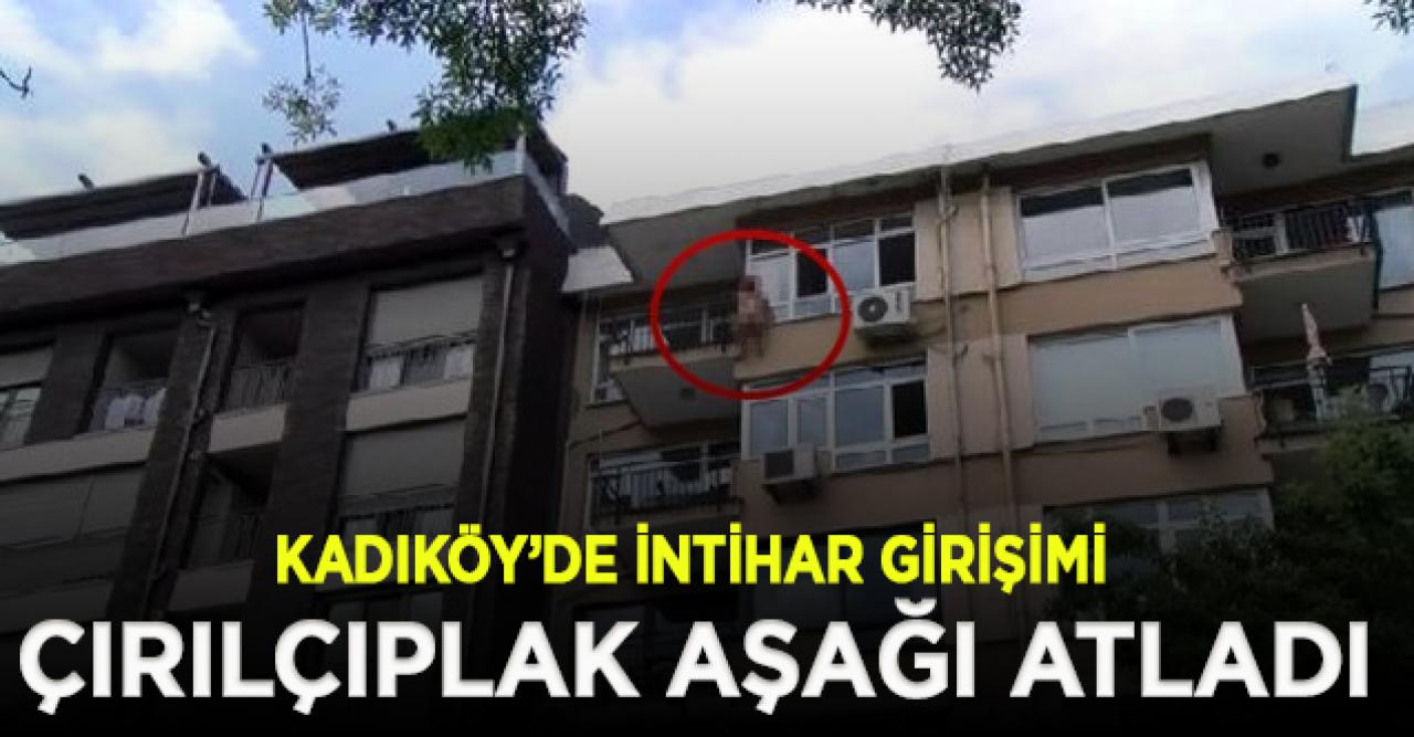 Kadıköy'de çırılçıplak soyunan kadın, kendisini balkondan aşağı bıraktı