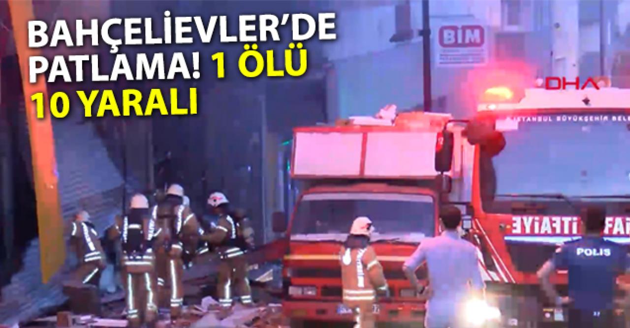 Bahçelievler'de patlama: 1 ölü, 10 yaralı...