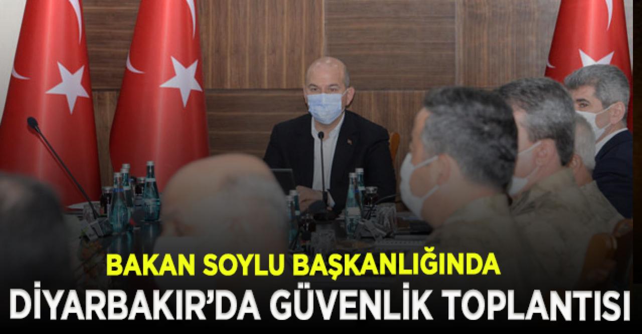 Diyarbakır'da, Bakan Soylu başkanlığında Güvenlik Toplantısı