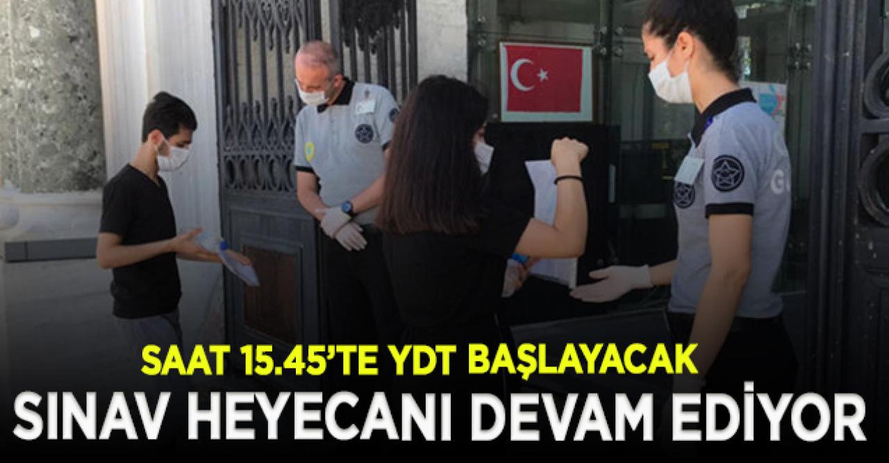 Sınav heyecanı devam ediyor! Saat 15.45’te YDT başlayacak