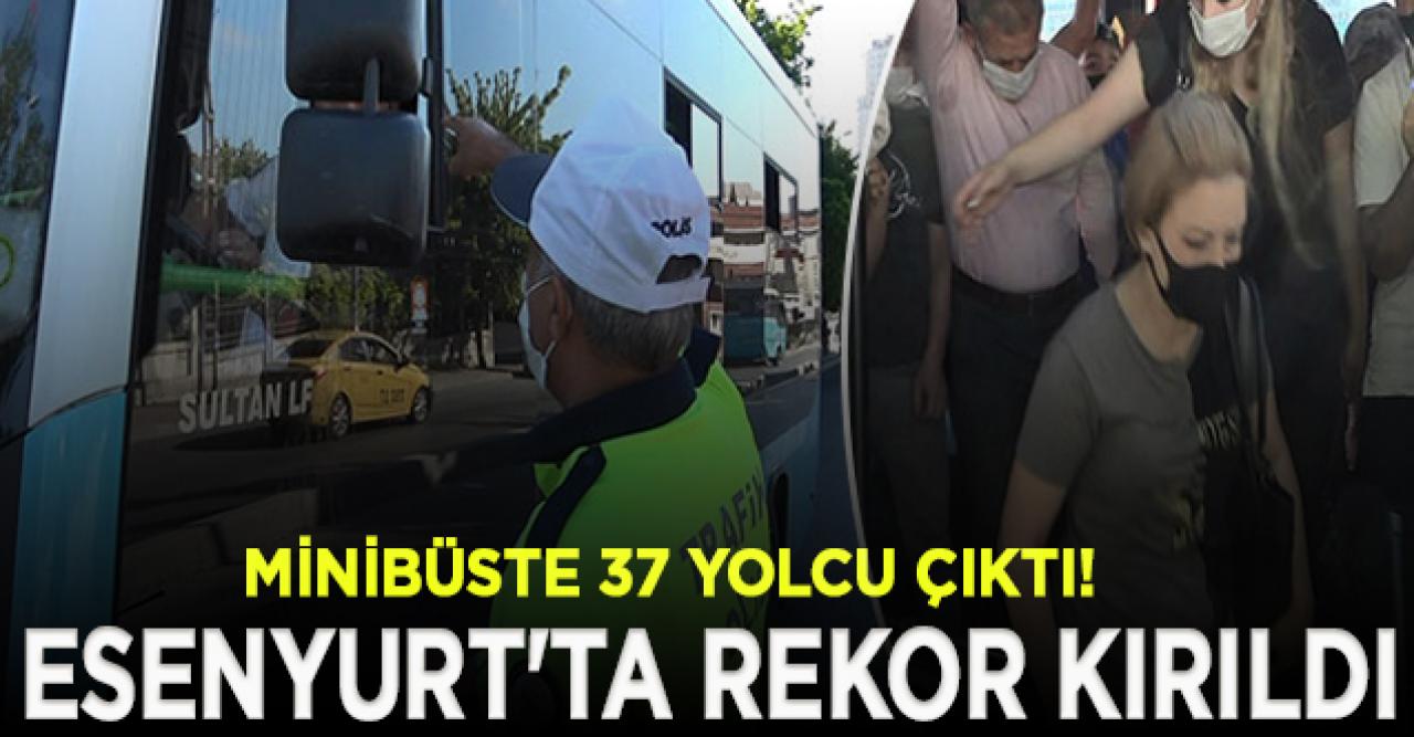 Esenyurt'ta rekor kırıldı: Minibüste 37 yolcu çıktı!