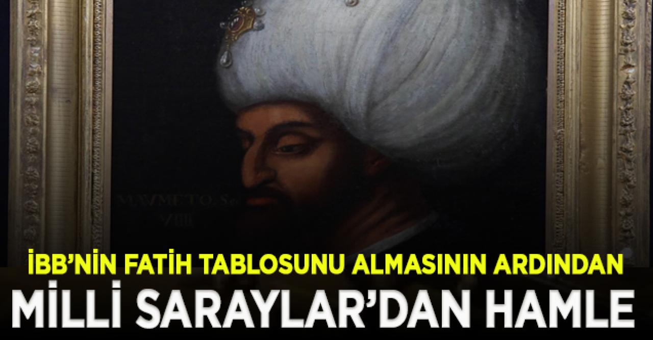 İBB’nin Fatih tablosunu almasının ardından Milli Saraylar da harekete geçti