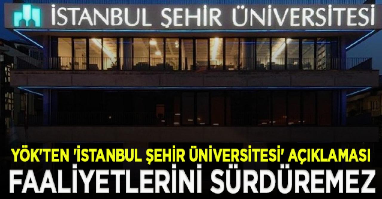 YÖK'ten Şehir Üniversitesi için açıklama: Faaliyetlerini sürdüremeyeceği tespit edilmiştir