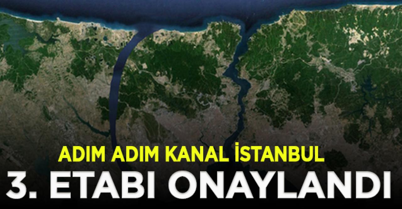 Kanal İstanbul'un 3. etabı onaylandı