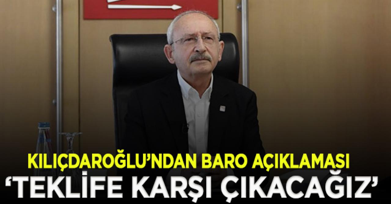 Kılıçdaroğlu: Barolara ilişkin teklife karşı çıkacağız