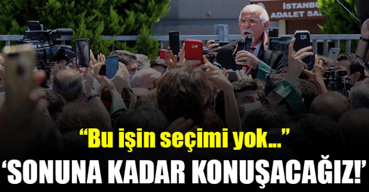 Sonuna kadar konuşacağız!