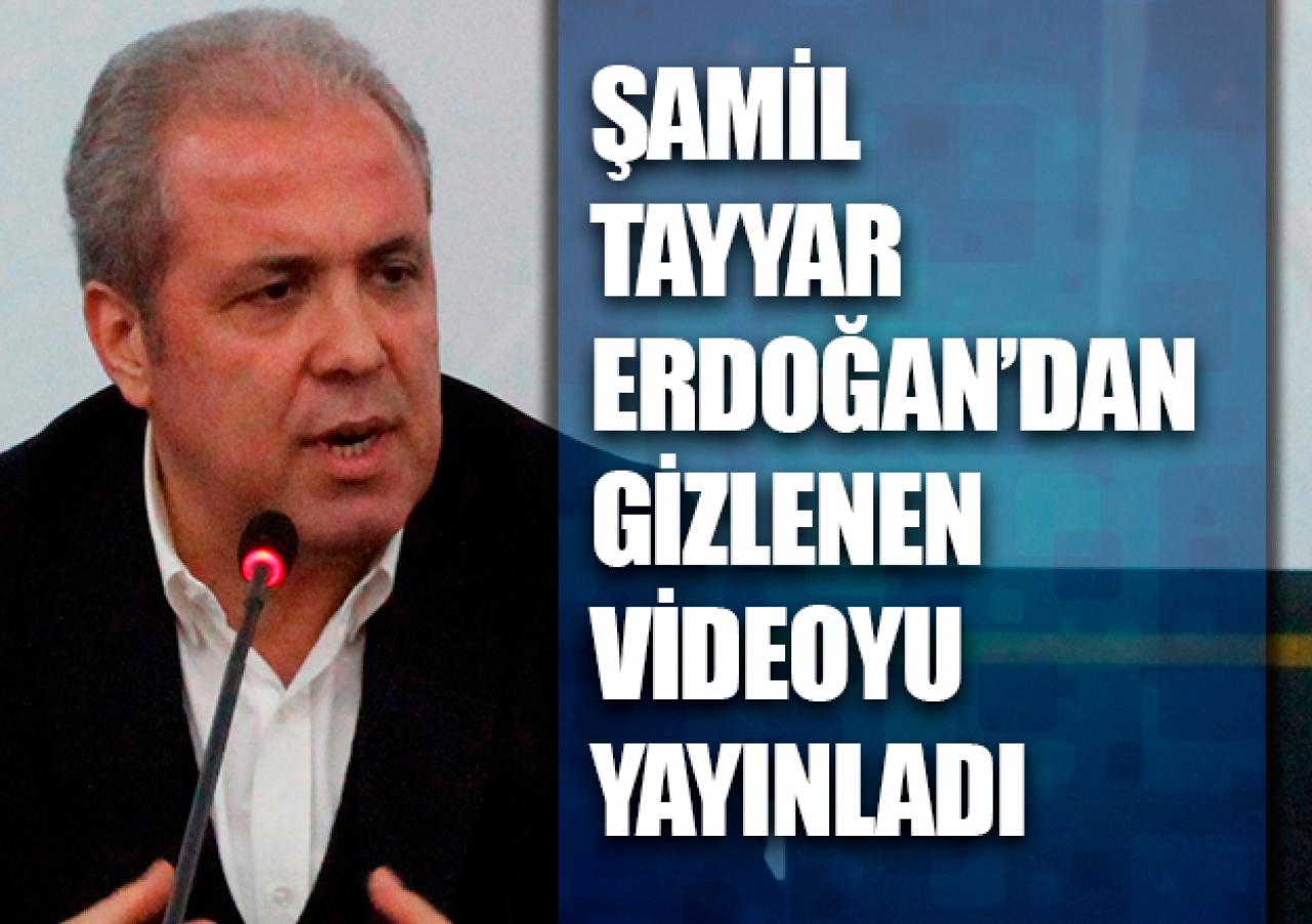 Şamil Tayyar Erdoğan'ı çılgına çeviren videoyu yayınladı